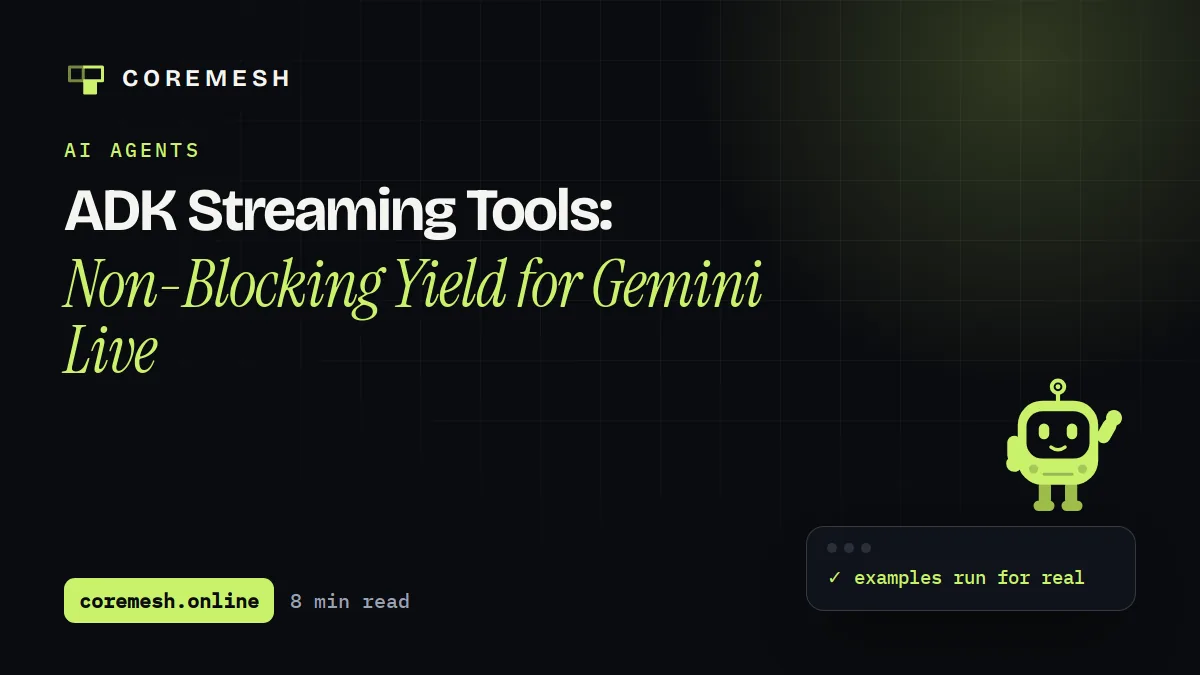 ADK Streaming Tools: Non-Blocking Yield for Gemini Live