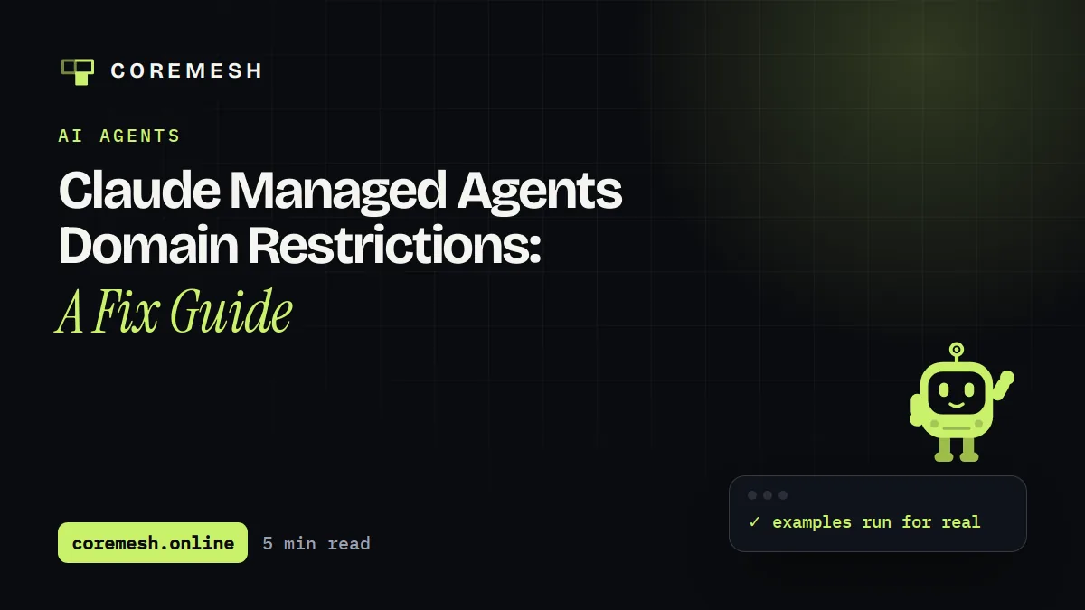 Claude Managed Agents Domain Restrictions: A Fix Guide