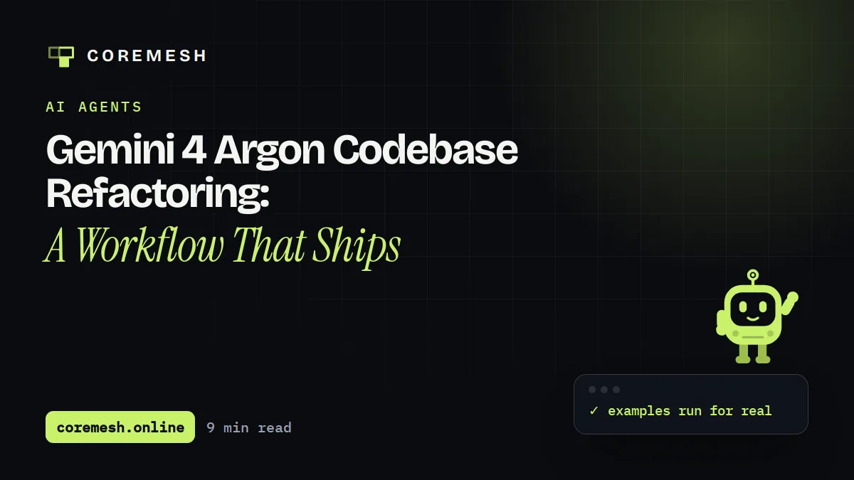 Gemini 4 Argon Codebase Refactoring: A Workflow That Ships