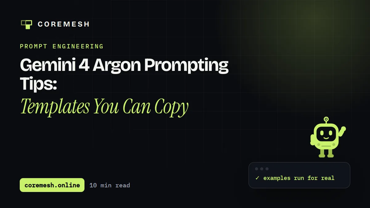 Gemini 4 Argon Prompting Tips: Templates You Can Copy