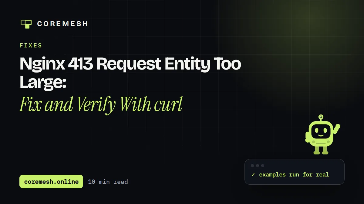 Nginx 413 Request Entity Too Large: Fix and Verify With curl
