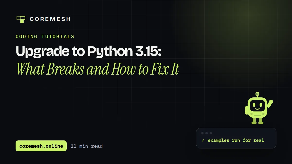 Upgrade to Python 3.15: What Breaks and How to Fix It